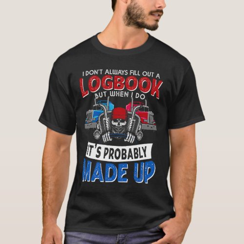 Funny Trucker Logbook Truck Driving Tractor Traile T_Shirt