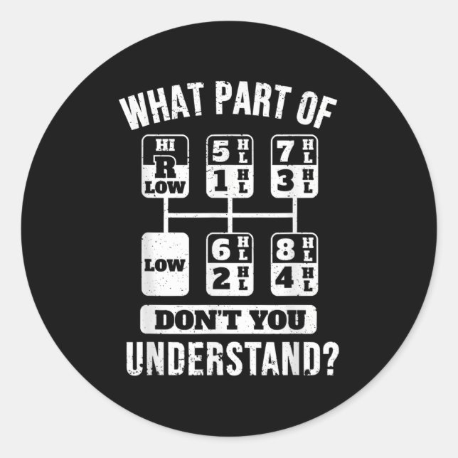 Funny Trucker Truck Driver Gear Stick Shift  Classic Round Sticker (Front)