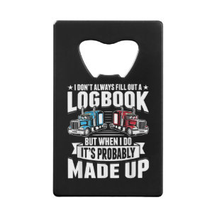 Funny Trucker Trucking Humor Tractor Trailer Truck Credit Card Bottle Opener