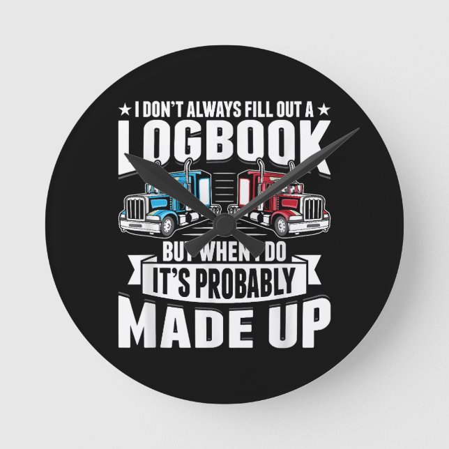 Funny Trucker Trucking Humor Tractor Trailer Truck Round Clock (Front)