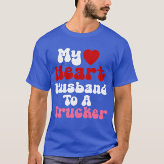 Funny Trucker Wives Design Heart Husband Humor T-Shirt