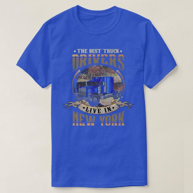 Funny Truckers THE BEST TRUCK DRIVERS LIVE IN NEW  T-Shirt (Design Front)