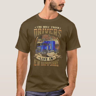Funny Truckers THE BEST TRUCK DRIVERS LIVE IN NEW T-Shirt