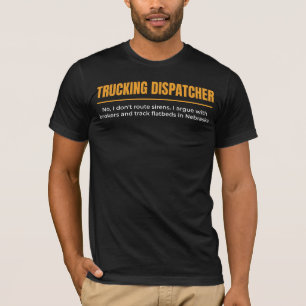 Funny Trucking Dispatcher Work Humor T-Shirt