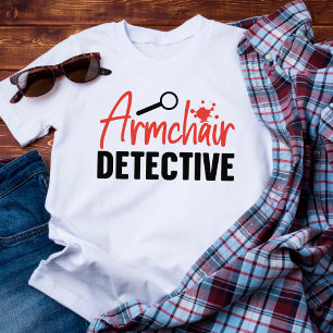 Funny True Crime Armchair Detective T-Shirt