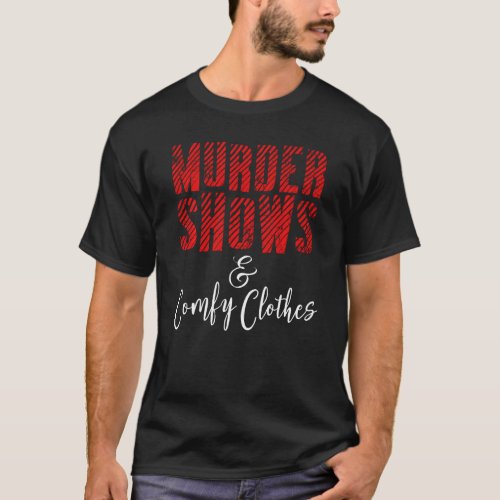 Funny True Crime Criminal Podcast Murder Shows Com T_Shirt