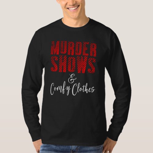 Funny True Crime Criminal Podcast Murder Shows Com T_Shirt