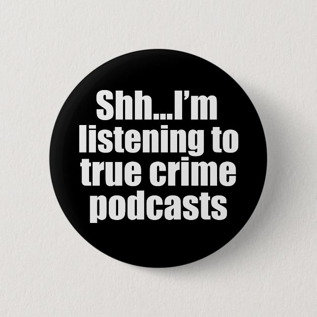 Funny True Crime Podcast Fan Button (Front)