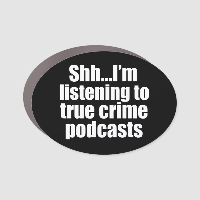 Funny True Crime Podcast Fan Car Magnet (Front)