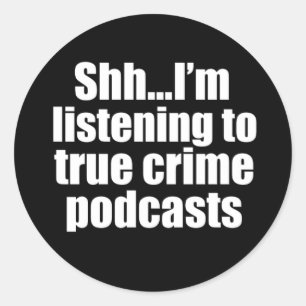 Funny True Crime Podcast Fan Classic Round Sticker