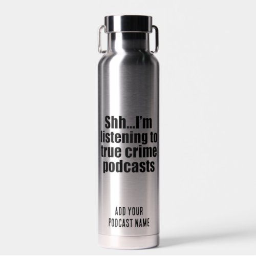 Funny True Crime Podcast Fan Custom Water Bottle