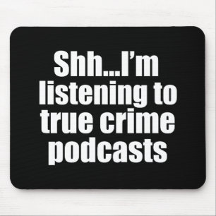Funny True Crime Podcast Fan Mouse Pad