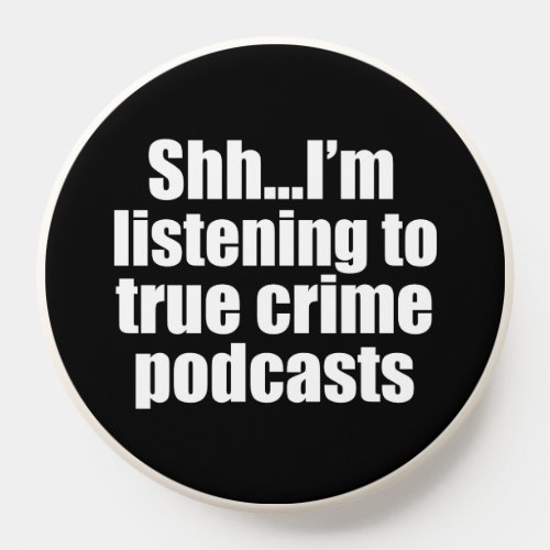 Funny True Crime Podcast Fan PopSocket
