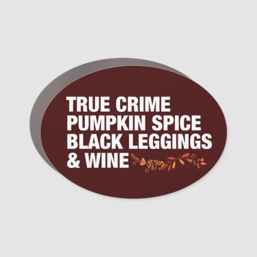 Funny True Crime Pumpkin Spice Black Leggings Wine Car Magnet