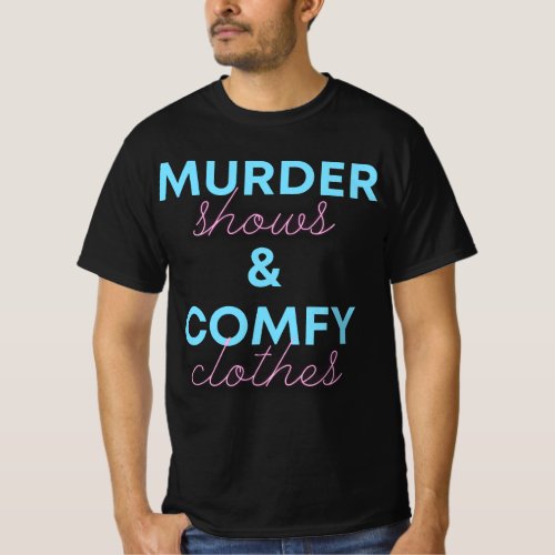 Funny True Crime Womens Murder Shows Comfy Clothe T_Shirt