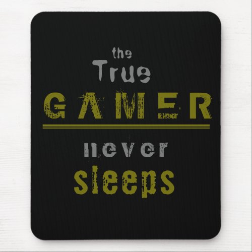 Funny True Gamer never Sleeps Mouse Pad