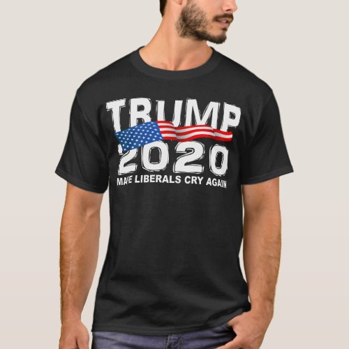 Funny TRUMP 2020 Make Liberals Cry Again T_Shirt