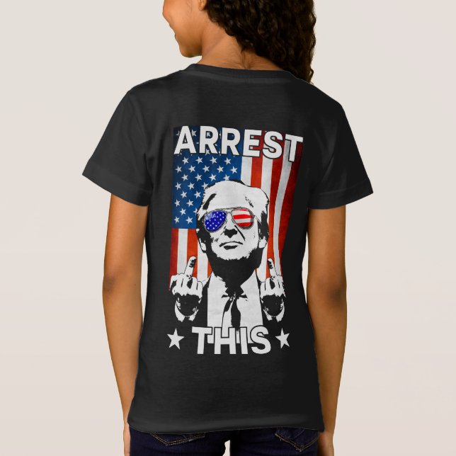 Funny Trump 2024 Arrest This American Flag 2 Sided T-Shirt (Back)