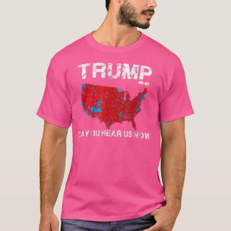 Funny Trump 2024 - Can You Hear Us Now Election Ma T-Shirt