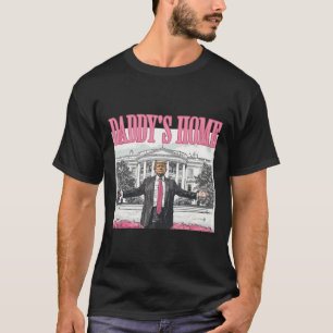 Funny Trump 2024 Daddy's Home White House Pink T-Shirt
