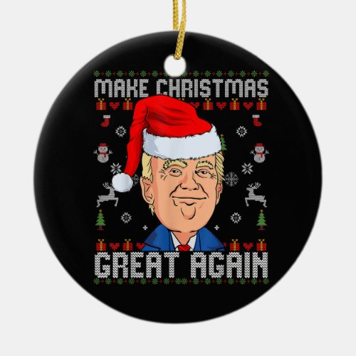 Funny Trump 2024 Make Christmas Great Again Ugly  Ceramic Ornament