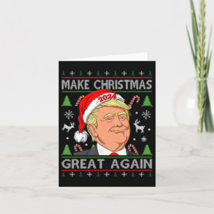 Funny Trump 2024 Make Christmas Great Again Ugly S Card