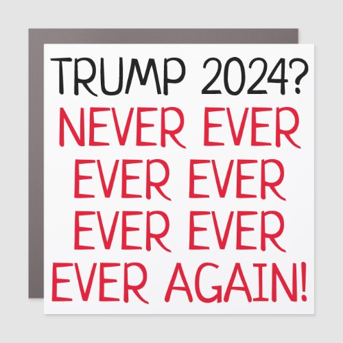 Funny Trump 2024 Never Again Anti_Trump T_Shirt Car Magnet