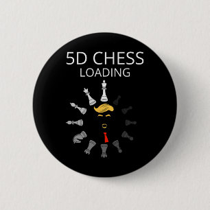 Funny Trump 5d Chess Loading Sarcastic Political H Button