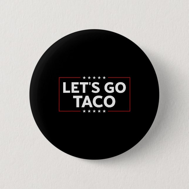 Funny Trump Always Chickens Out Let's Go Taco For  Button (Front)