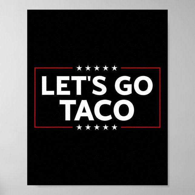 Funny Trump Always Chickens Out Let's Go Taco For  Poster (Front)