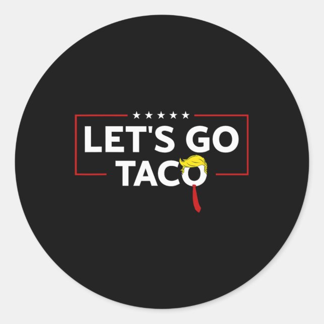 Funny Trump Always Chickens Out Let's Go Taco Meme Classic Round Sticker (Front)