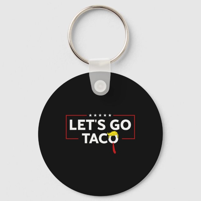 Funny Trump Always Chickens Out Let's Go Taco Meme Keychain (Front)