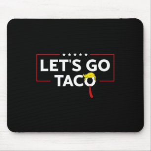 Funny Trump Always Chickens Out Let's Go Taco Meme Mouse Pad