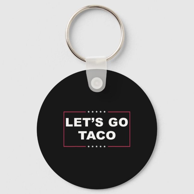 Funny Trump Always Chickens Out Meme Let's Go Taco Keychain (Front)