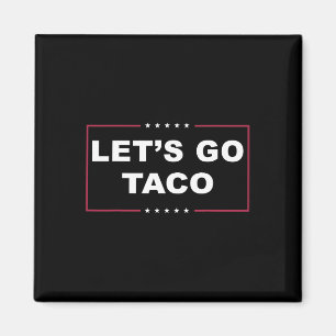 Funny Trump Always Chickens Out Meme Let's Go Taco Magnet