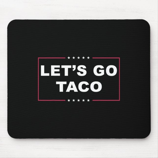 Funny Trump Always Chickens Out Meme Let's Go Taco Mouse Pad (Front)