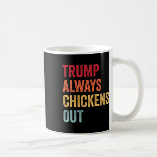 Funny Trump Always Chickens Out Taco Trump Chicken Coffee Mug