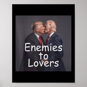 Funny Trump And Biden Kissing, Enemies To Lovers Poster
