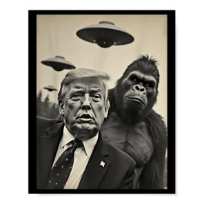 Funny Trump Bigfoot Selfie With Ufos Weird Alien  Poster