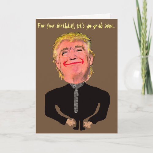 Funny Trump Birthday Grab Card