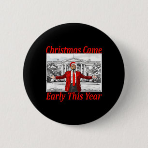 Funny Trump Christmas Came Early This Year 2024 2 Button