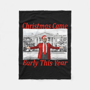 Funny Trump Christmas Came Early This Year 2024 2  Fleece Blanket