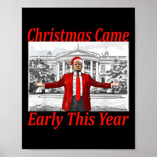 Funny Trump Christmas Came Early This Year 2024 2 Poster