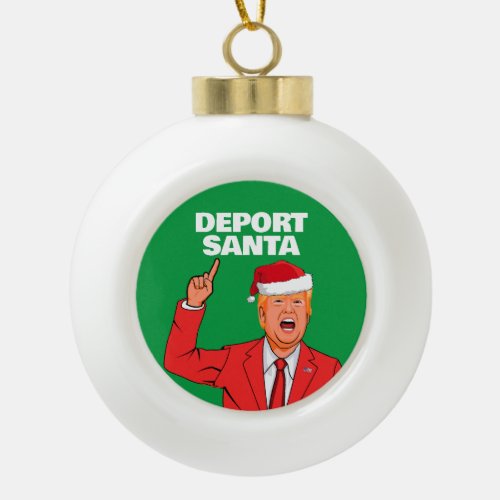 Funny Trump Christmas Deport Santa Ceramic Ball Christmas Ornament