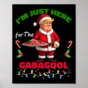 Funny Trump Christmas I'm Just Here For The Gabago Poster