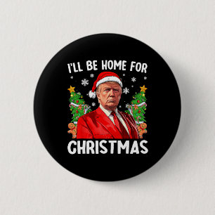 Funny Trump Christmas Santa Hat I'll Be Home For C Button
