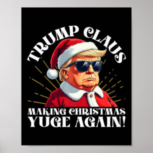 Funny Trump Claus Making Christmas Yuge Again  Poster
