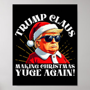 Funny Trump Claus Making Christmas Yuge Again Poster