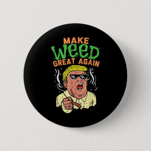 Funny Trump Cool Make Weed Great Again Button