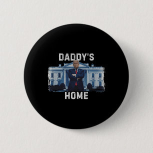 Funny Trump Daddy’s Home White House 2024 1 Button